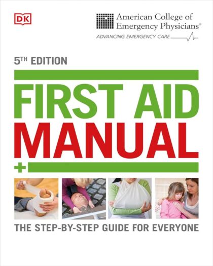First aid manual: the step-by-step guide for everyone