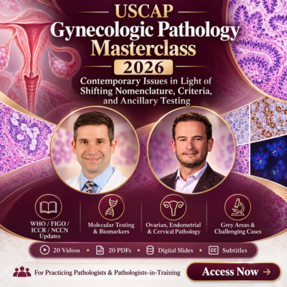 USCAP Gynecologic Pathology Masterclass: Contemporary Issues in Light of Shifting Nomenclature, Criteria, and Ancillary Testing 2026